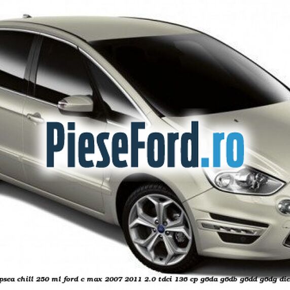 Vopsea chill, 250 ml Ford C-Max 2007-2011 2.0 TDCi 136 cp G6DA, G6DB, G6DD, G6DG diesel