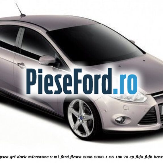 Vopsea gri Dark Micastone, 9 ml Ford Fiesta 2005-2008 1.25 16V 75 cp FUJA, FUJB benzina