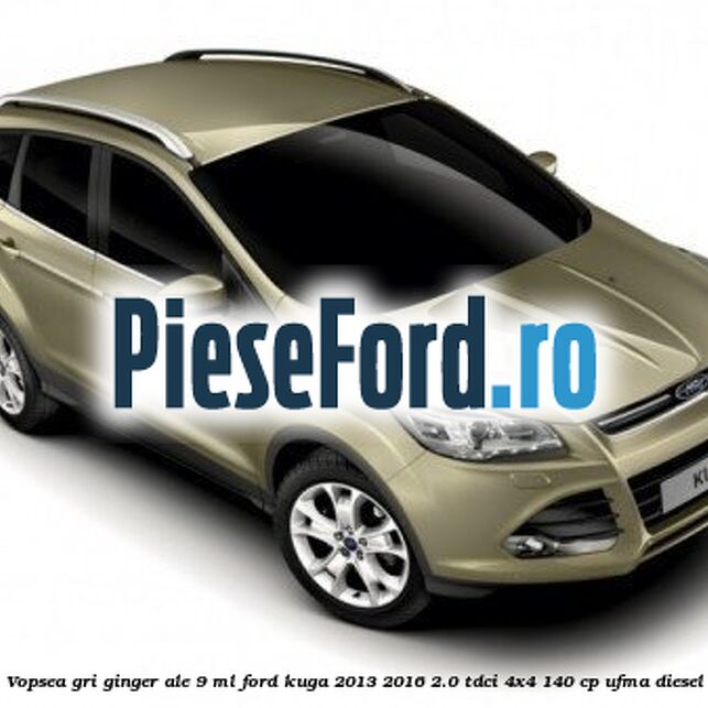 Vopsea gri Ginger Ale, 9 ml Ford Kuga 2013-2016 2.0 TDCi 4x4 140 cp UFMA diesel