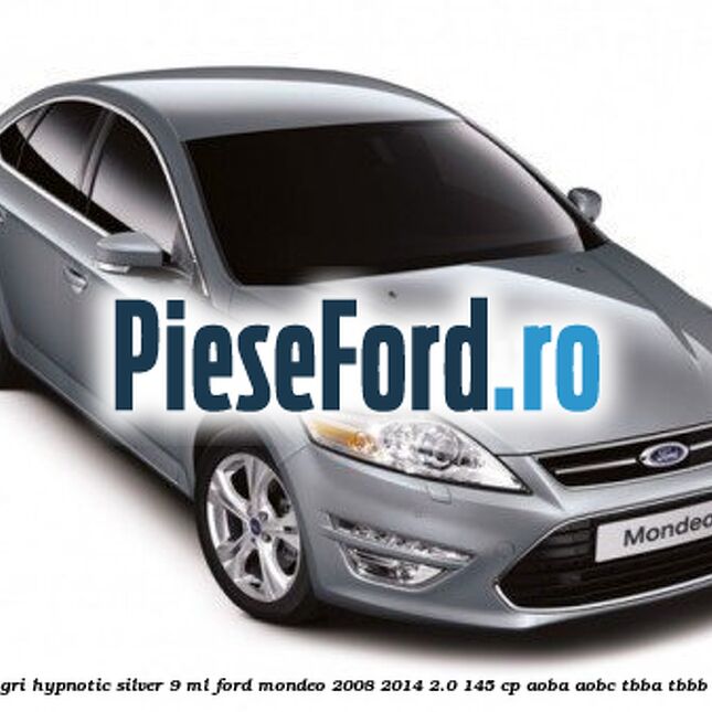 Vopsea gri Hypnotic Silver, 9 ml Ford Mondeo 2008-2014 2.0 145 cp Vopsea gri Hypnotic Silver, 9 ml Ford Mondeo 2008-2014 2.0 145 cp AOBA, AOBC, TBBA, TBBB benzina