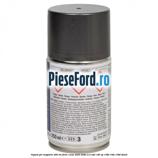 Vopsea gri magnetic, 250 ml Ford C-Max 2016-2020 2.0 TDCi 150 cp Vopsea gri magnetic, 250 ml Ford C-Max 2016-2020 2.0 TDCi 150 cp T7DB, T7DC, T7DD diesel