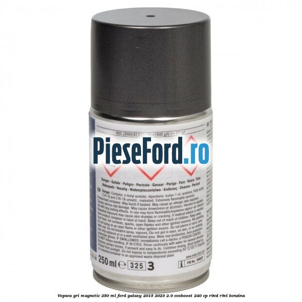 Vopsea gri magnetic, 250 ml Ford Galaxy 2015-2023 2.0 EcoBoost 240 cp Vopsea gri magnetic, 250 ml Ford Galaxy 2015-2023 2.0 EcoBoost 240 cp R9CD, R9CI benzina