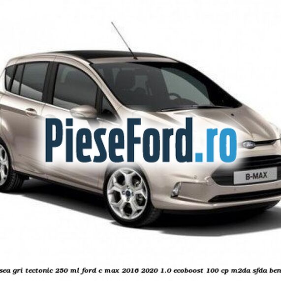 Vopsea gri Tectonic, 250 ml Ford C-Max 2016-2020 1.0 EcoBoost 100 cp Vopsea gri Tectonic, 250 ml Ford C-Max 2016-2020 1.0 EcoBoost 100 cp M2DA, SFDA benzina