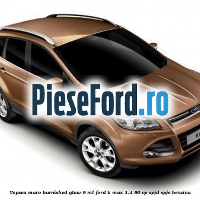 Vopsea maro Burnished Glow, 9 ml Ford B-Max 1.4 90 cp SPJD, SPJE benzina