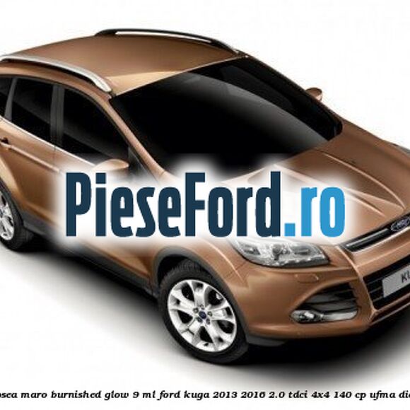 Vopsea maro Burnished Glow, 9 ml Ford Kuga 2013-2016 2.0 TDCi 4x4 140 cp UFMA diesel