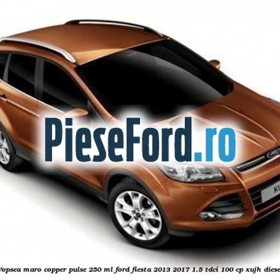 Vopsea maro Copper Pulse, 250 ml Ford Fiesta 2013-2017 1.5 TDCi 100 cp XUJH diesel