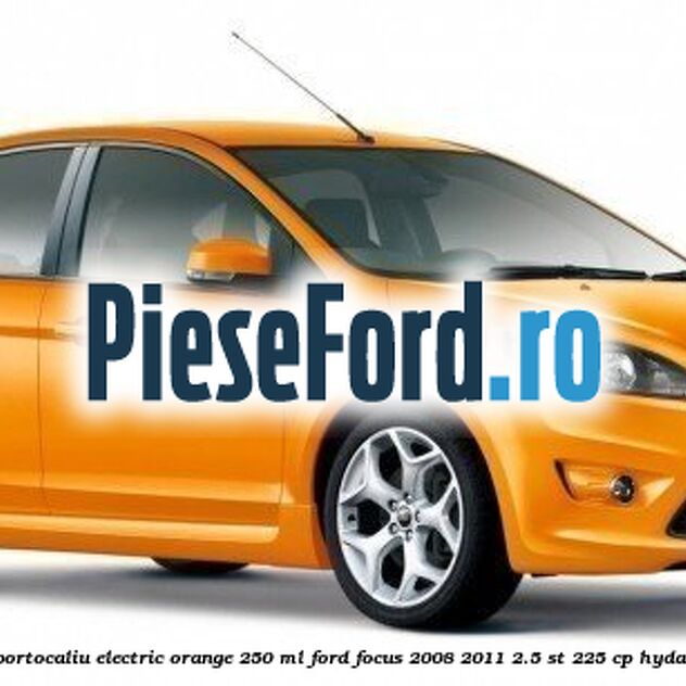 Vopsea portocaliu Electric Orange, 250 ml Ford Focus 2008-2011 2.5 ST 225 cp HYDA benzina