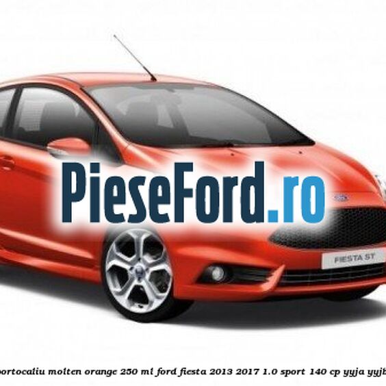 Vopsea portocaliu Molten Orange, 250 ml Ford Fiesta 2013-2017 1.0 Sport 140 cp YYJA, YYJB benzina