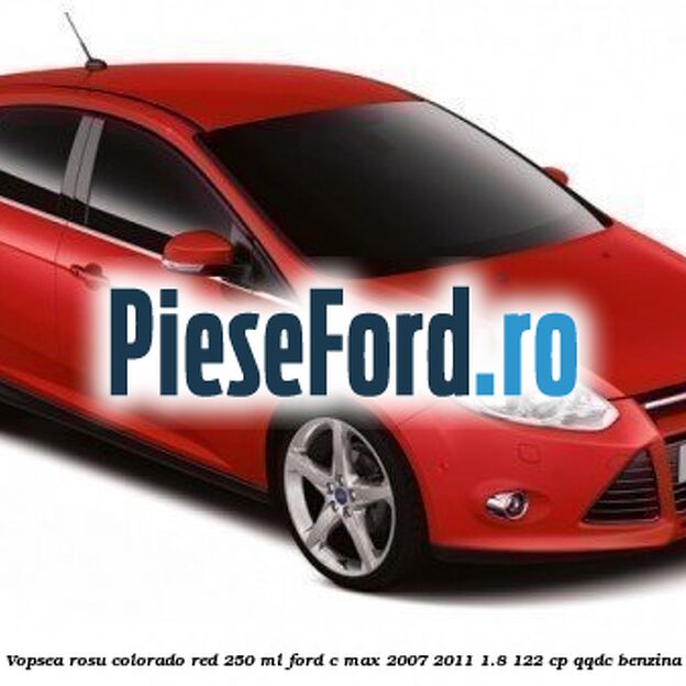Vopsea rosu Colorado Red, 250 ml Ford C-Max 2007-2011 1.8 122 cp QQDC benzina