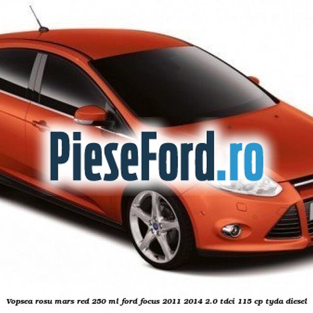 Vopsea rosu Mars Red, 250 ml Ford Focus 2011-2014 2.0 TDCi 115 cp TYDA diesel