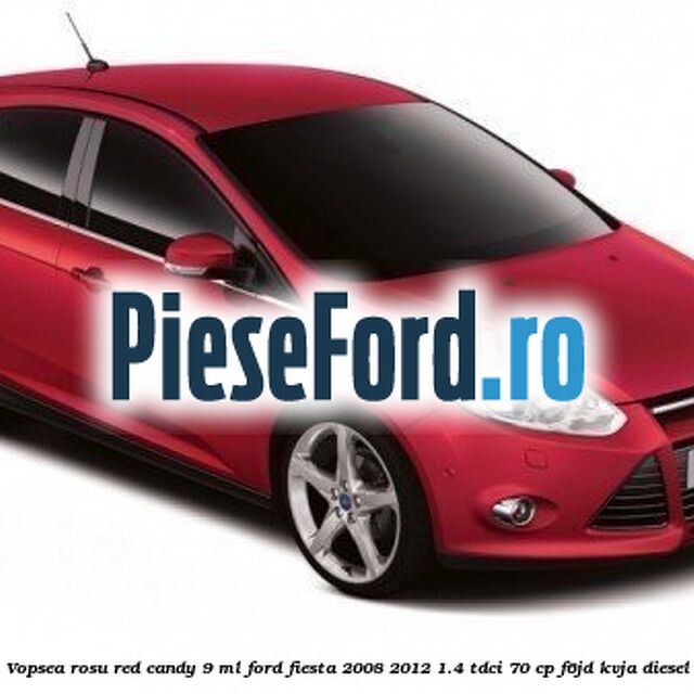 Vopsea rosu Red Candy, 9 ml Ford Fiesta 2008-2012 1.4 TDCi 70 cp Vopsea rosu Red Candy, 9 ml Ford Fiesta 2008-2012 1.4 TDCi 70 cp F6JD, KVJA diesel