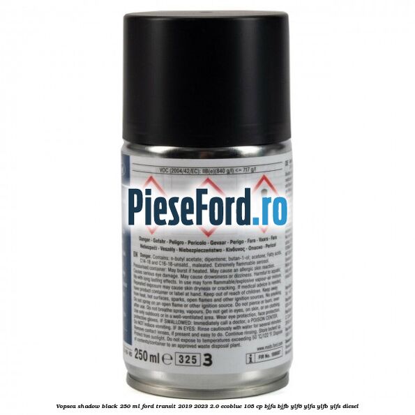 Vopsea shadow black, 250 ml Ford Transit 2019-2023 2.0 EcoBlue 105 cp BJFA, BJFB, YLF6, YLFA, YLFB, YLFS diesel