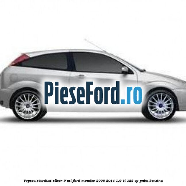 Vopsea Stardust Silver, 9 ml Ford Mondeo 2008-2014 1.6 Ti 125 cp Vopsea Stardust Silver, 9 ml Ford Mondeo 2008-2014 1.6 Ti 125 cp PNBA benzina