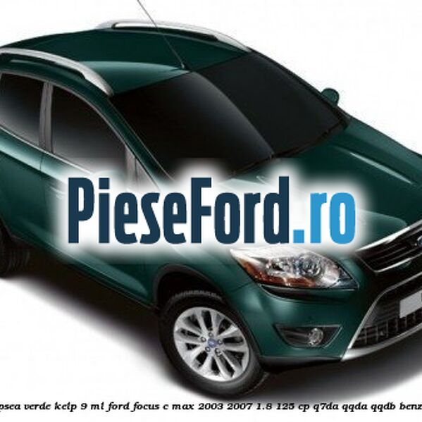 Vopsea verde Kelp, 9 ml Ford Focus C-Max 2003-2007 1.8 125 cp Q7DA, QQDA, QQDB benzina