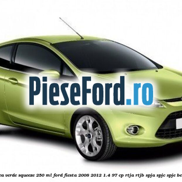 Vopsea verde Squeeze, 250 ml Ford Fiesta 2008-2012 1.4 97 cp Vopsea verde Squeeze, 250 ml Ford Fiesta 2008-2012 1.4 97 cp RTJA, RTJB, SPJA, SPJC, SPJE benzina