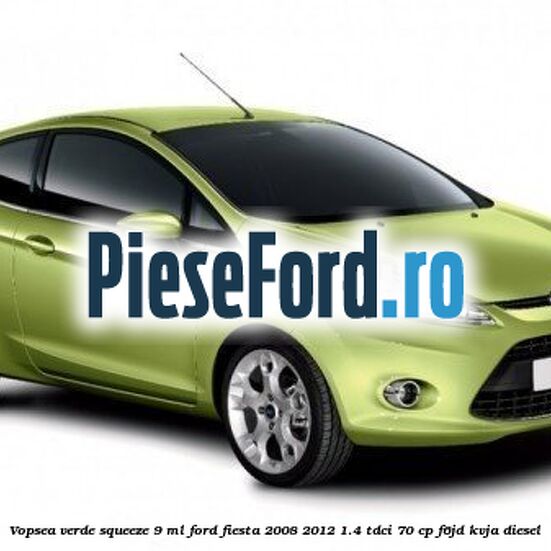 Vopsea verde Squeeze, 9 ml Ford Fiesta 2008-2012 1.4 TDCi 70 cp F6JD, KVJA diesel