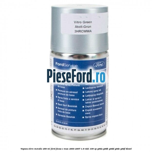 Vopsea vitro metalic, 250 ml Ford Focus C-Max 2003-2007 1.6 TDCi 109 cp G8DA, G8DB, G8DD, G8DE, G8DF diesel