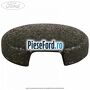Acoperire dop surub parasolar Ford Grand C-Max 2016-2020 2.0 TDCi 150 cp T7DB, T7DC, T7DD diesel