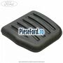 Acoperire pedala ambreiaj Ford S-Max 2015-2023 1.5 EcoBoost 165 cp C15HDTX, UNCP benzina
