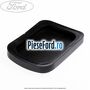 Acoperire pedala frana, cutie automata colt rotund Ford Fiesta 2005-2008 1.6 16V 100 cp FYJA, FYJB benzina