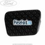 Acoperire pedala frana, cutie automata Ford Fiesta 2017-2023 1.0 EcoBoost 140 cp YYJE, YYJG benzina