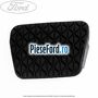 Acoperire pedala frana, cutie automata Ford Fiesta Active 2018-2023 1.0 EcoBoost 101 cp SFJE, SFJF, SFJH, SFJJ, SFJK benzina