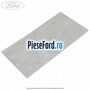 Banda izolatoare plafon Ford Fiesta 2013-2017 1.0 EcoBoost 100 cp SFJA, SFJB, SFJC, SFJD benzina