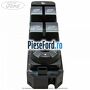 Bloc comanda geamuri fata si spate 11/2010-12/2014 Ford Mondeo 2008-2014 1.6 TDCi 115 cp T1BA, T1BB, T1BC diesel