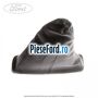 Burduf maneta frana mana 04/2009-12/2013 Ford Tourneo Connect 2002-2014 1.8 Di 75 cp BHPA, P7PA, P7PB, R2PA diesel
