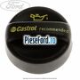 Buson umplere ulei cu logo Castrol Ford Grand C-Max 2016-2020 1.5 TDCi 95 cp XXDA, XXDC diesel