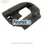 Capac coloana directie inferior cu comenzi radio Ford C-Max 2007-2011 1.6 TDCi 109 cp G8DA, G8DB, G8DD diesel