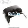Capac coloana directie superior Ford Galaxy 2007-2014 1.6 TDCi 115 cp T1WA, T1WB diesel