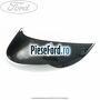 Capac oglinda dreapta avalon Ford Fiesta 2008-2012 1.6 TDCi 75 cp HHJF, UBJA diesel