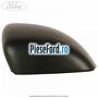Capac oglinda dreapta brat lung Ford Transit Connect 2013-2018 1.6 TDCi 115 cp T1GA diesel