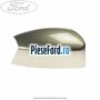 Capac oglinda dreapta chill Ford Galaxy 2007-2014 2.3 160 cp SEWA benzina
