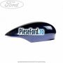 Capac oglinda dreapta deep impact blue Ford Fiesta 2013-2017 1.25 60 cp STJA, STJB, STJC, STJD benzina