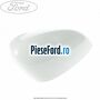 Capac oglinda dreapta frozen white Ford B-Max 1.4 90 cp SPJD, SPJE benzina