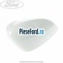 Capac oglinda dreapta frozen white Ford Fiesta 2013-2017 1.5 TDCi 100 cp XUJH diesel