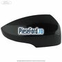 Capac oglinda dreapta guard Ford Mondeo 2014-2018 1.5 EcoBoost 160 cp UNCA, UNCB, UNCE, UNCF benzina