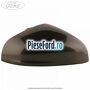Capac oglinda dreapta magnetic Ford Fiesta 2017-2023 1.0 EcoBoost 95 cp M0JA benzina