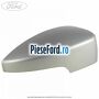 Capac oglinda dreapta moondust silver Ford Kuga 2013-2016 2.0 TDCi 120 cp XRMA, XRMB, XRMC diesel