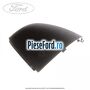 Capac oglinda dreapta negru Ford Focus 2004-2007 1.6 TDCi 109 cp G8DA, G8DB, G8DD, G8DE, G8DF diesel