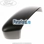 Capac oglinda dreapta negru Ford Focus 2008-2011 1.6 TDCi 109 cp G8DA, G8DB, G8DD, G8DE, G8DF diesel