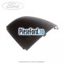 Capac oglinda dreapta negru Ford Focus C-Max 2003-2007 1.8 125 cp Q7DA, QQDA, QQDB benzina