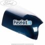 Capac oglinda dreapta ocean blue metallic Ford Focus 2004-2007 1.6 100 cp HWDA, HWDB, SHDA, SHDB, SHDC benzina