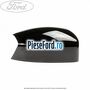 Capac oglinda dreapta Panther Black Ford Grand C-Max 2011-2015 1.0 EcoBoost 100 cp M2DA, M2DC benzina