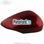 Capac oglinda dreapta ruby red Ford B-Max 1.0 EcoBoost 125 cp M1JE, M1JH benzina