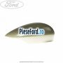 Capac oglinda dreapta spa Ford Fiesta 2008-2012 1.6 TDCi 90 cp HHJC, HHJD, HHJE diesel