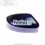 Capac oglinda dreapta spirit blue Ford Focus 2011-2014 1.6 TDCi 115 cp T1DA, T1DB diesel