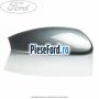 Capac oglinda dreapta tonic Ford S-Max 2007-2014 2.0 TDCi 136 cp AZWC, UKWA diesel